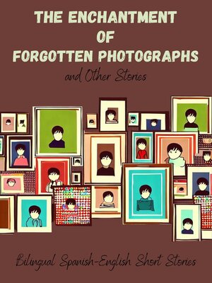 cover image of The Enchantment of Forgotten Photographs and Other Stories